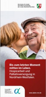Bis zum letzten Moment mitten im Leben. Hospizarbeit und Pallitivversorgung in NRW.