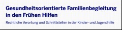 Vorschaubild 3: Gesundheitsorientierte Familienbegleitung in den Frühen Hilfen